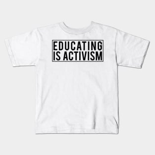 Educating is activism Kids T-Shirt